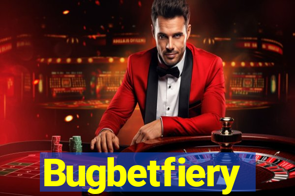 Bugbetfiery