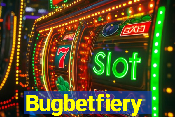 Bugbetfiery