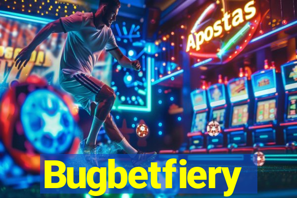 Bugbetfiery