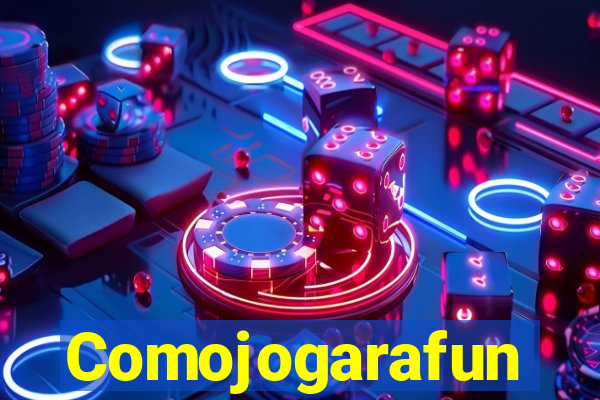 Comojogarafun