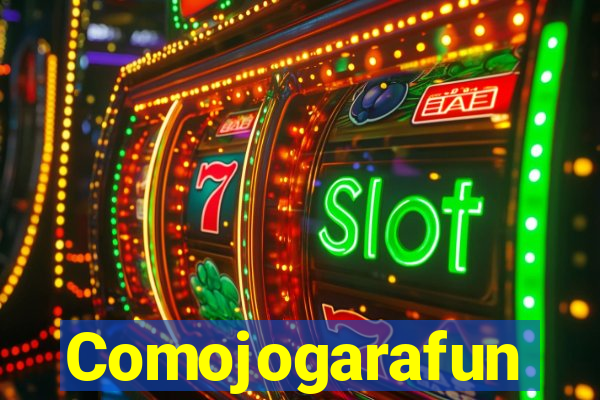 Comojogarafun