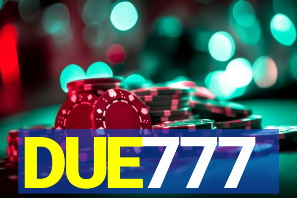 DUE777