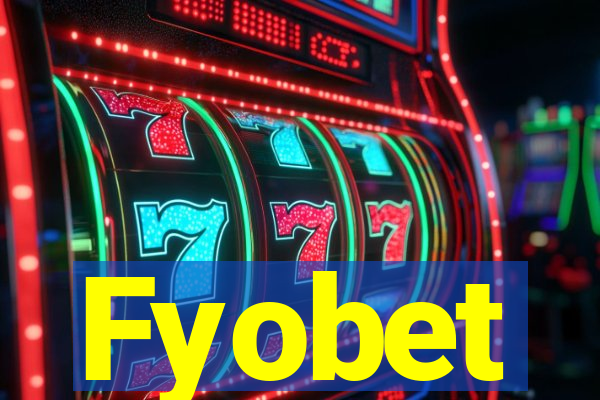 Fyobet
