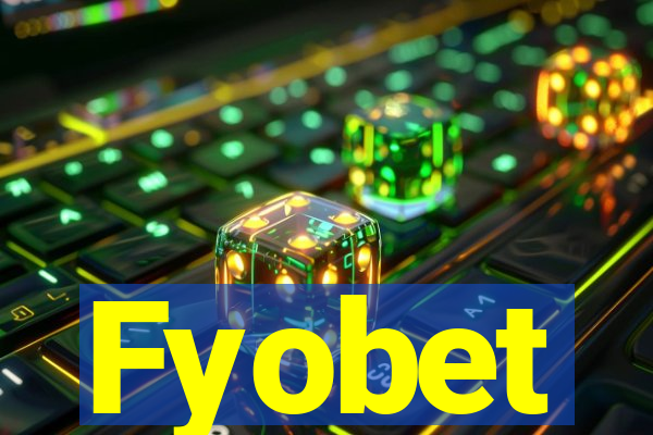 Fyobet