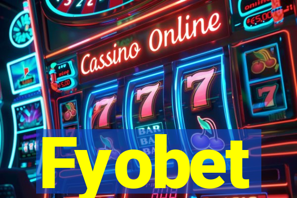 Fyobet
