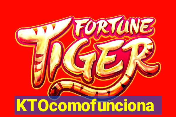 KTOcomofunciona