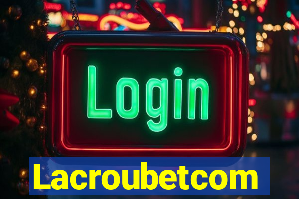 Lacroubetcom