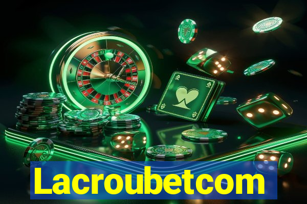 Lacroubetcom