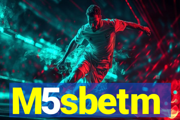 M5sbetm