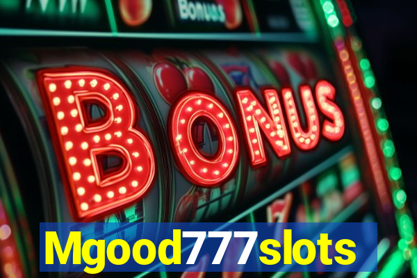 Mgood777slots