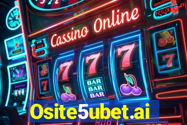 Osite5ubet.ai