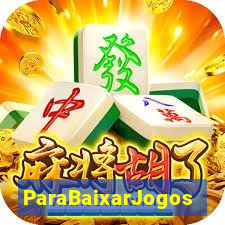 ParaBaixarJogos