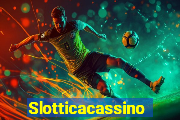 Slotticacassino