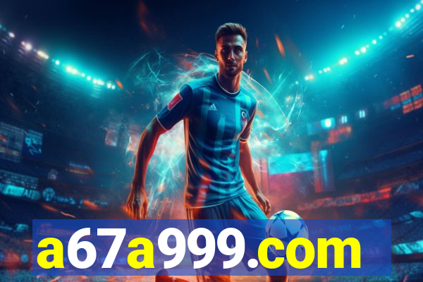 a67a999.com