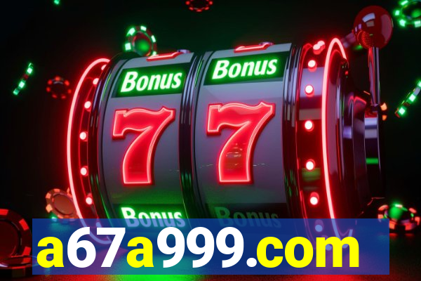 a67a999.com