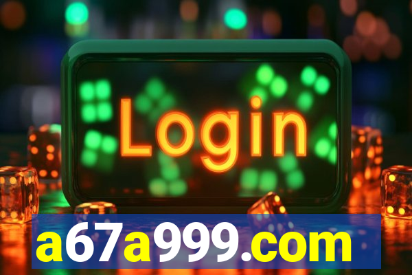 a67a999.com