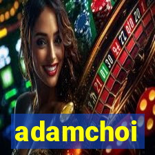 adamchoi