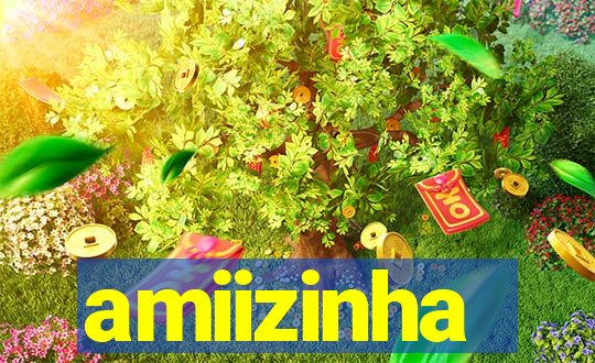 amiizinha