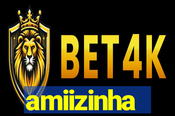 amiizinha