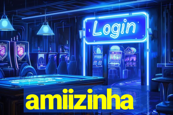 amiizinha