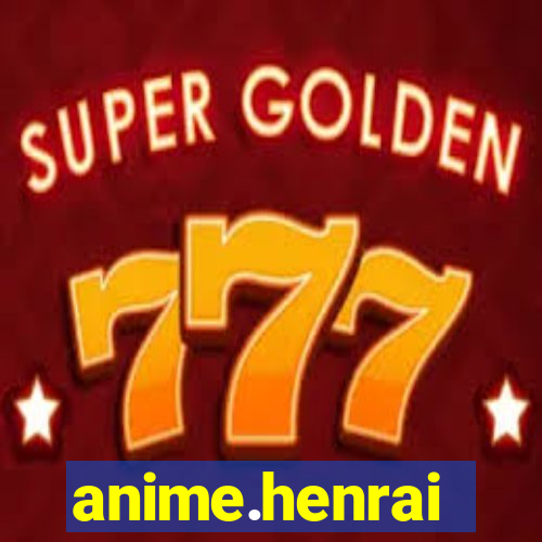 anime.henrai