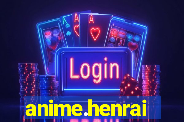 anime.henrai