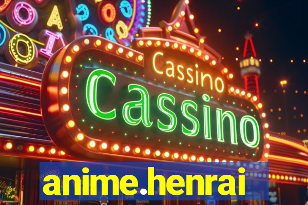 anime.henrai
