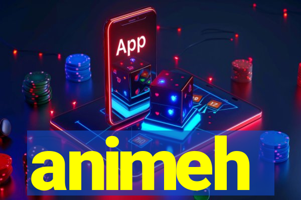 animeh