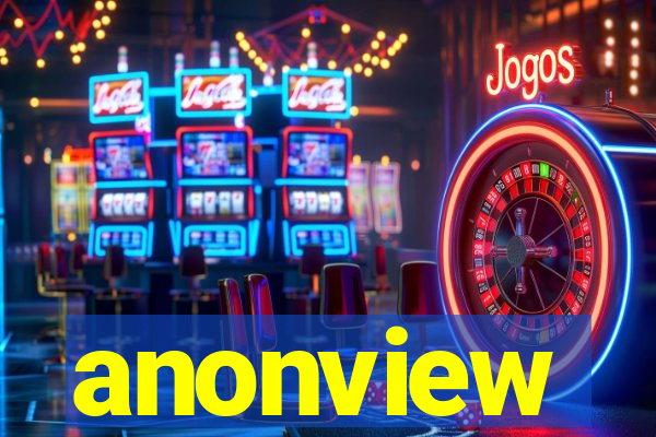 anonview