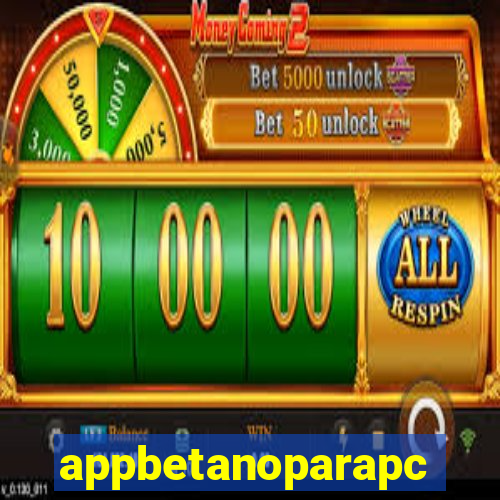 appbetanoparapc