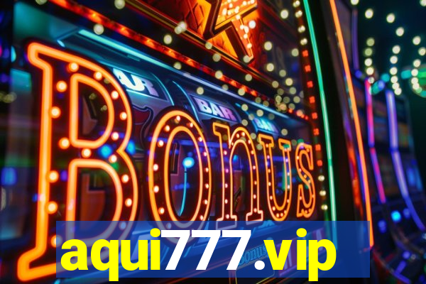 aqui777.vip