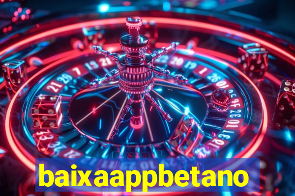 baixaappbetano