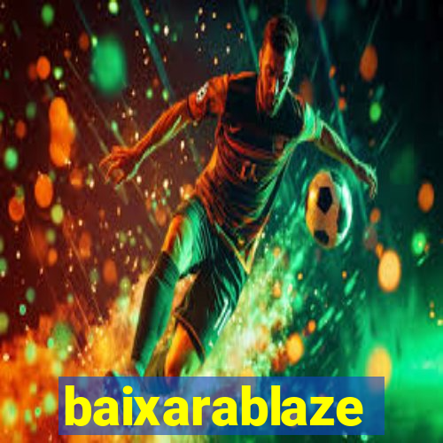 baixarablaze
