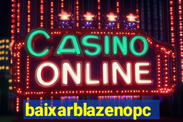 baixarblazenopc