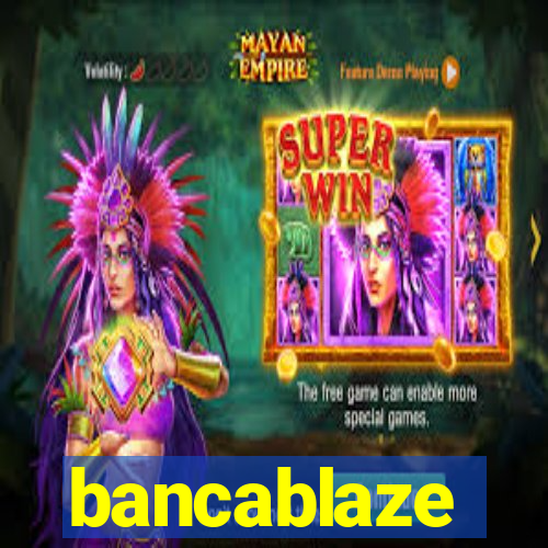 bancablaze