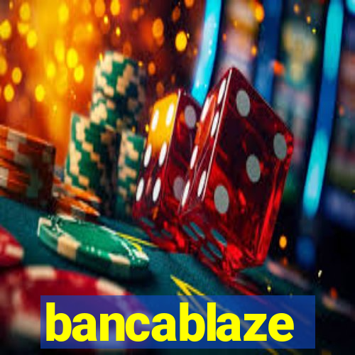 bancablaze