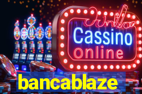 bancablaze