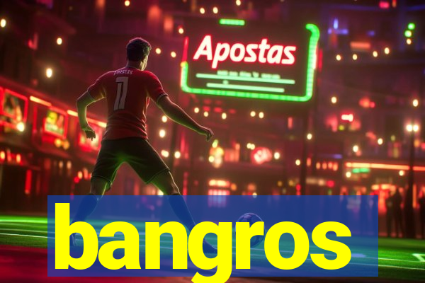 bangros