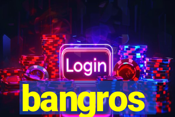 bangros