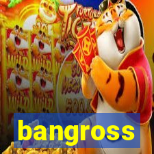 bangross