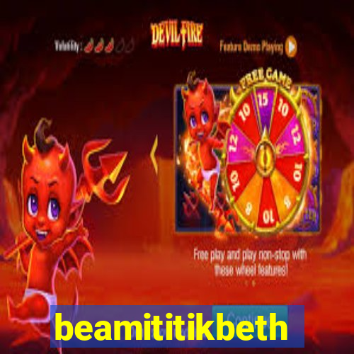 beamititikbeth