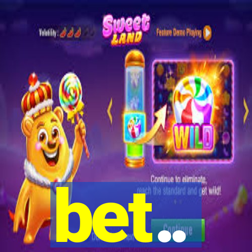 bet..