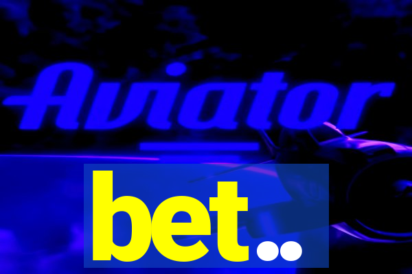 bet..