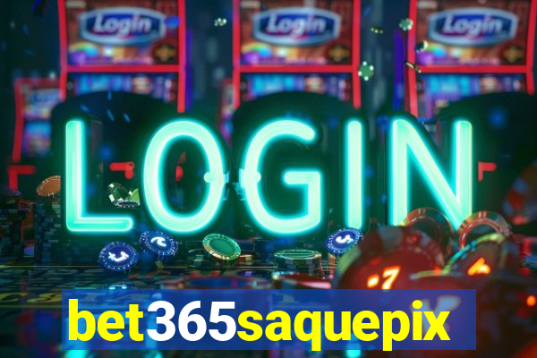 bet365saquepix