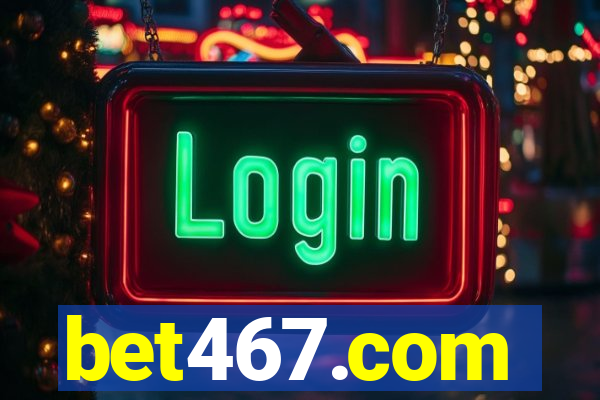 bet467.com