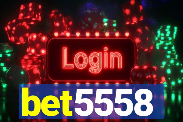 bet5558