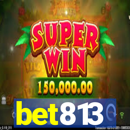 bet813