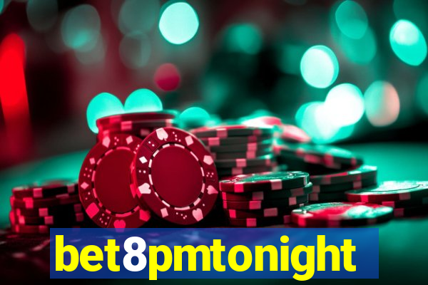 bet8pmtonight