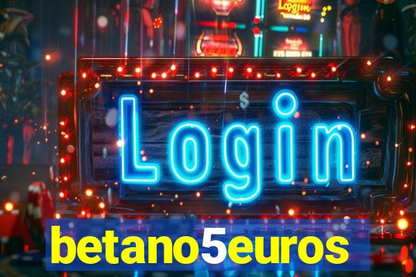 betano5euros