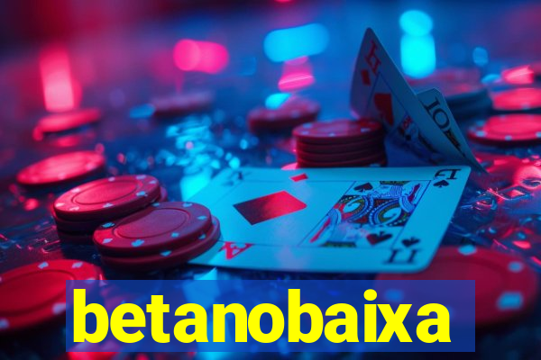 betanobaixa